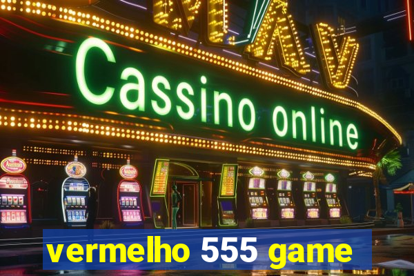 vermelho 555 game